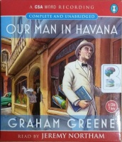 Our Man in Havana written by Graham Greene performed by Jeremy Northam on CD (Unabridged)